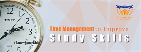 Using Time Management To Improve Study Skills Vidya Soudha Group Of