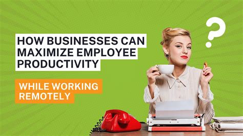How Businesses Can Maximize Employee Productivity While Working Remotely