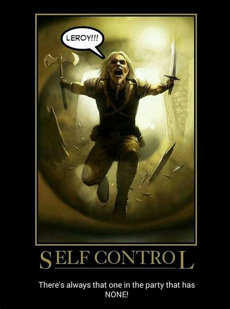 Theres Usually A Few In My Party That Have No Self Control Lol