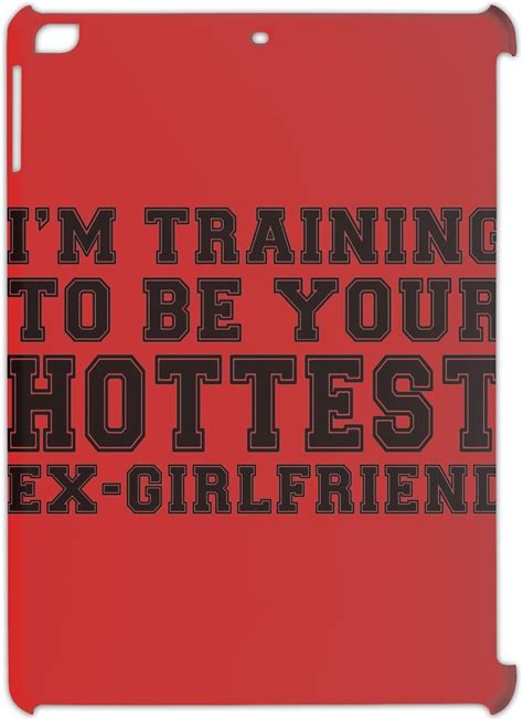 i m training to be your hottest ex girlfriend slogan ipad air plastic case uk