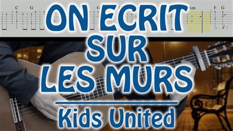 On Ecrit Sur Les Murs Kids United Tuto Guitar Fingerstyle Cover
