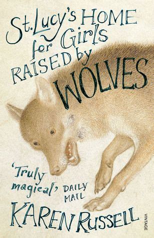 St Lucy S Home For Girls Raised By Wolves Books Favorite Books Wolf