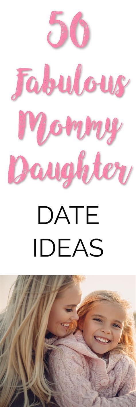 50 fabulous mother daughter date ideas to bond and reconnect mother daughter dates mother