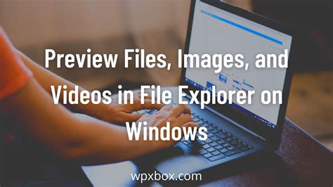 How To Preview Files Images And Videos In File Explorer On Windows