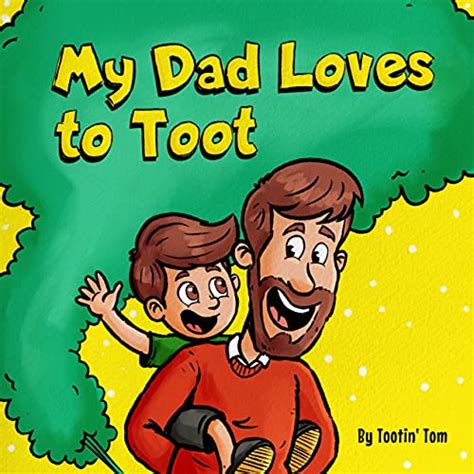 My Dad Loves To Toot A Funny Rhyming Story Book About Farts For