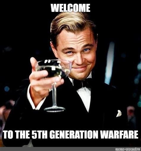 Мем Welcome To The 5th Generation Warfare Все шаблоны Meme