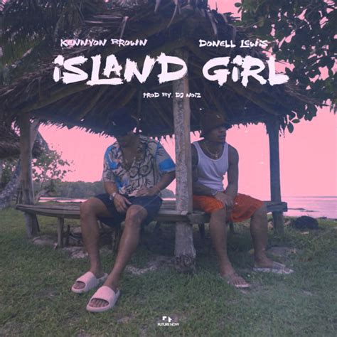 Stream Island Girl Feat Donell Lewis And Dj Noiz By Kennyon Brown