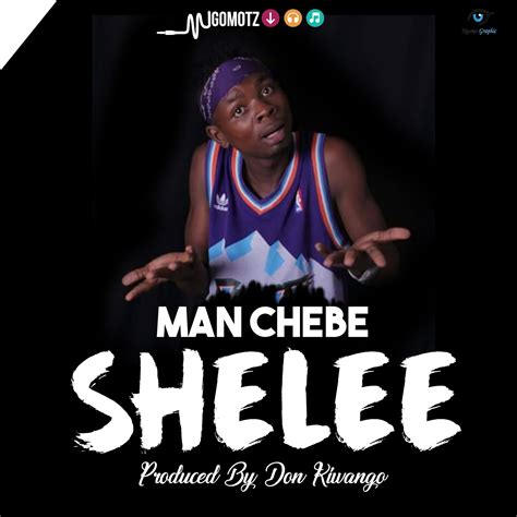 Audio Man Chebe Shelee Singeli Download Dj Mwanga