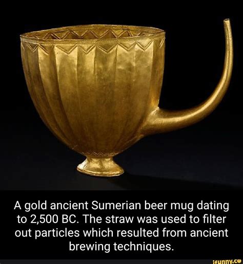 A Gold Ancient Sumerian Beer Mug Dating To 2500 Bc The Straw Was Used