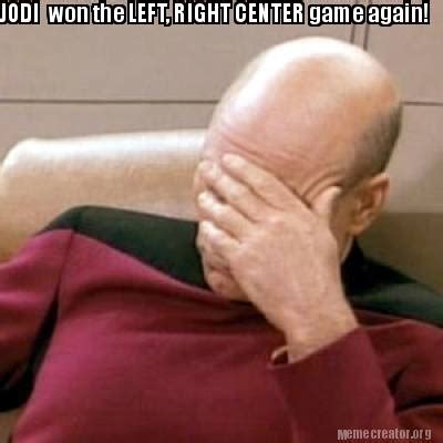 Meme Creator Funny Jodi Won The Left Right Center Game Again Meme
