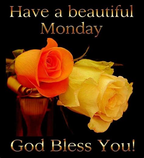 Have A Beautiful Monday God Bless You Monday Monday Quotes Monday