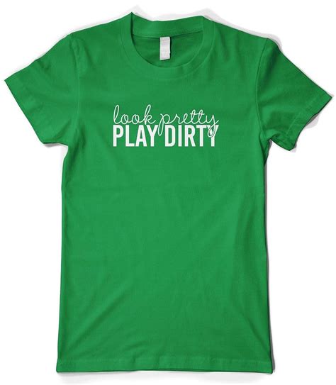 Look Pretty Play Dirty T Shirt 8180 Seknovelty