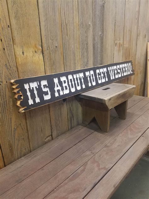 Its About To Get Western Rustic Carved Wood Sign Ranch Décor Cowboys