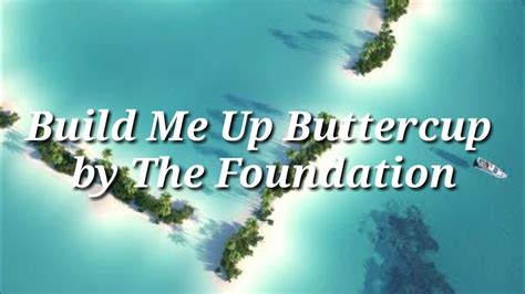 Build Me Up Buttercup By The Foundation Lyric Video Youtube