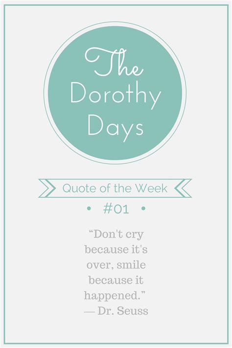 The Dorothy Days Quote Of The Week Dr Seuss Quote Of The Week