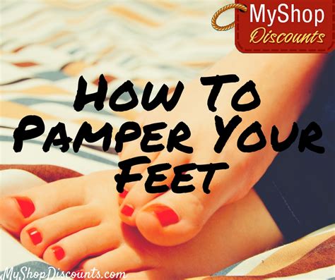 How To Pamper Your Feet Myshopdiscounts Blog