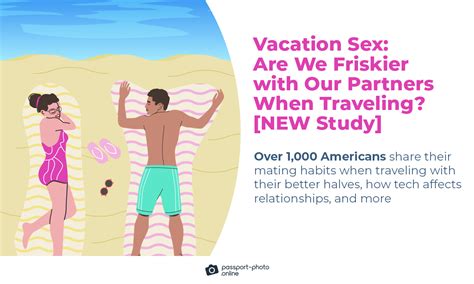 Vacation Sex Are We Friskier With Our Partners When Traveling 2022