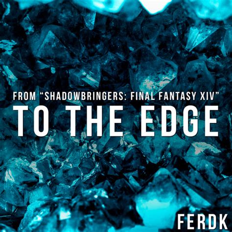 Bpm And Key For To The Edge From Shadowbringers Final Fantasy Xiv