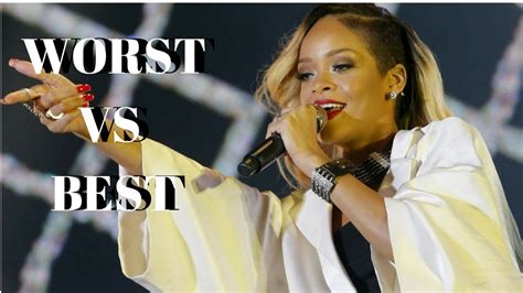 Rihanna Worst Vs Best Performance Youtube