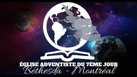Eglise Adventiste Du 7ème Jour Bethesda De Montrealculte Du 22 Août