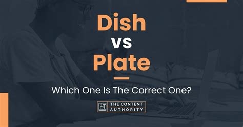 Dish Vs Plate Which One Is The Correct One