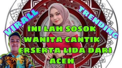 Inilah Sosok Wanita Cantik Calon Lida Dari Aceh Mira Putri Youtube