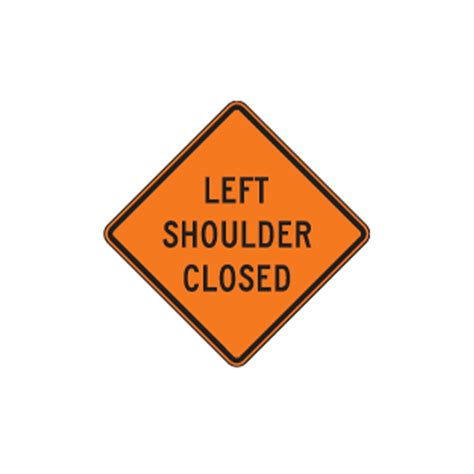 Left Shoulder Closed Sign W21 5al Traffic Safety Supply Company
