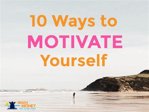 10 Ways To Motivate Yourself Jordan Adler