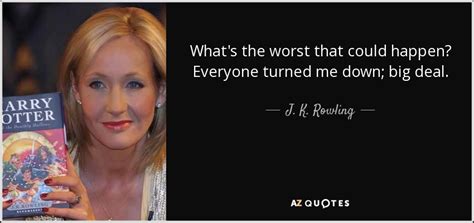j k rowling quote what s the worst that could happen everyone turned me down