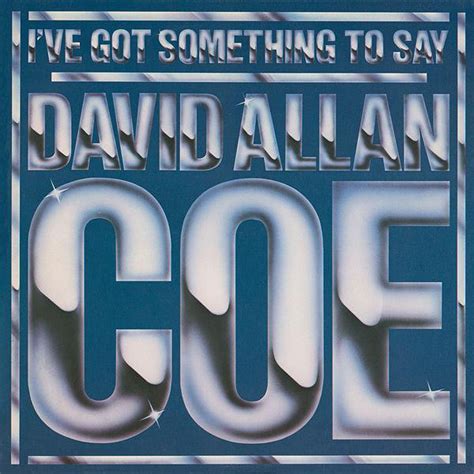David Allan Coe Ive Got Something To Say 1980 Vinyl Discogs