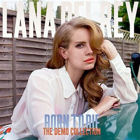 Lana Del Rey Born To Die The Demo Collection Lana Del Rey Lana