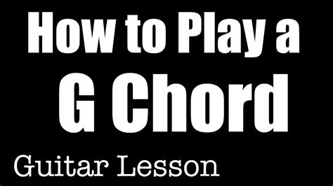 G Chord Guitar Lesson For Beginners G Major Chord Musictheory Chord