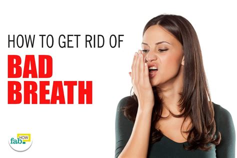 how to get rid of bad breath halitosis instantly fab how
