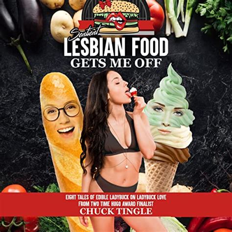 sentient lesbian food gets me off by chuck tingle audiobook