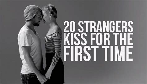 Twenty Strangers Kiss For The First Time Strangers Kiss First Time