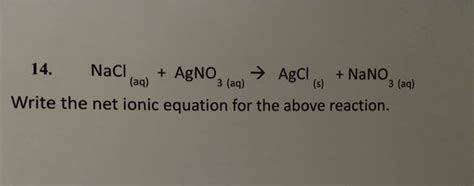 Get Answer 14 Naclaq Agno3aq Agcl Nano3aq Write The