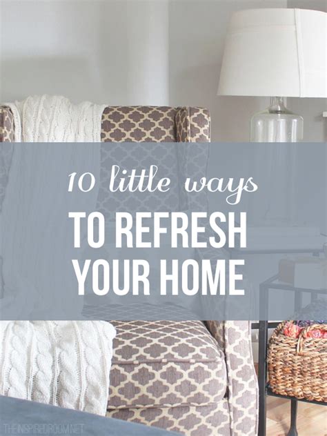 10 Little Ways To Refresh Your Home The Inspired Room