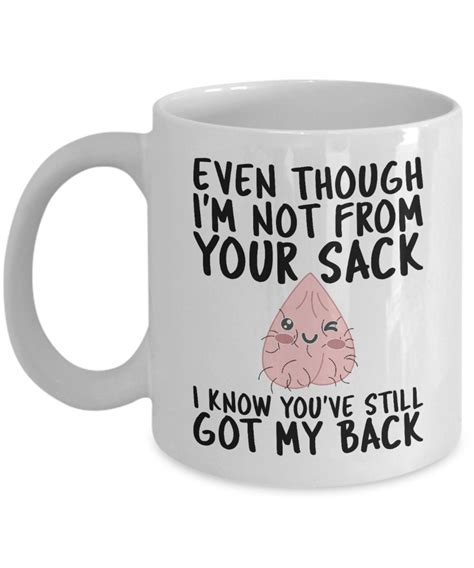 Funny Step Father Mug Even Though Im Not From Your Sack I Know Etsy