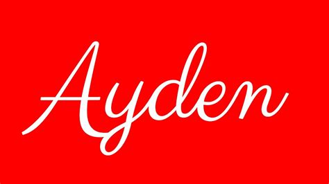 Learn How To Sign The Name Ayden Stylishly In Cursive Writing Youtube