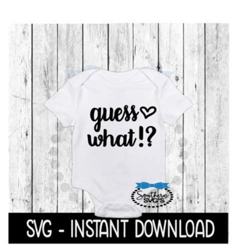 Guess What Svg Newborn Baby Announcement Bodysuit Svg Files Etsy