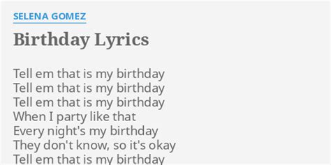 Birthday Lyrics By Selena Gomez Tell Em That Is