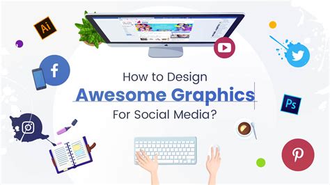 How To Design Awesome Graphics For Social Media Must Read Guide