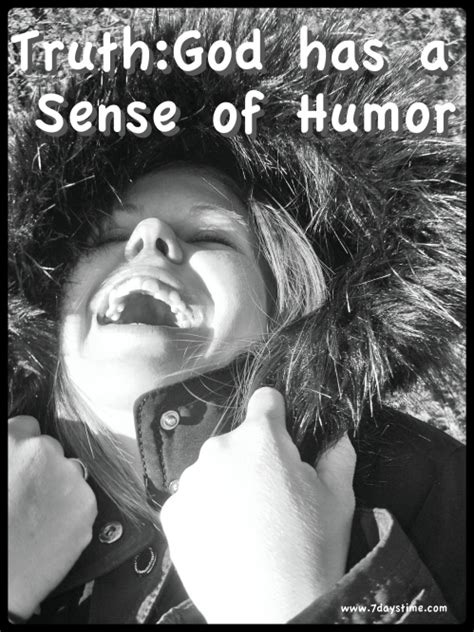 A sense of humor refers to the ability to find things funny, general enjoyment in doing so, or the particular types of things one finds funny. 21 Truths: God has a Sense of Humor (#EverydayJesus) - 7 ...