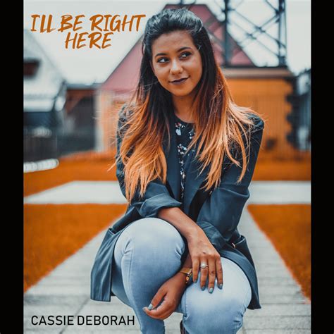 Ill Be Right Here Single By Cassie Deborah Spotify