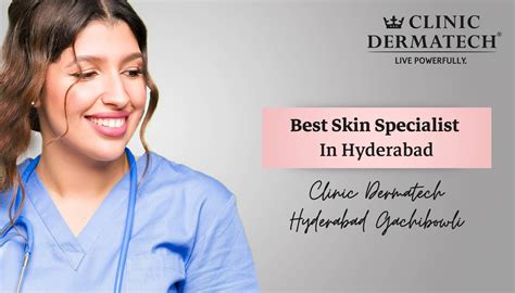 Best Skin Specialist In Hyderabad Clinic Dermatech Hyderabad Gachibowli