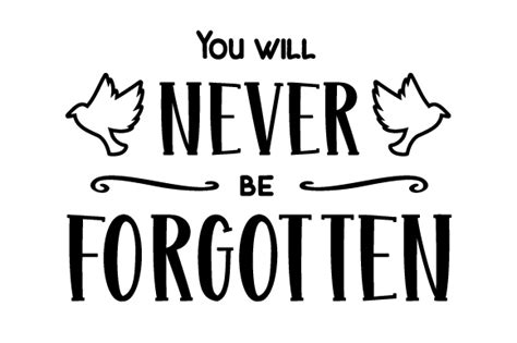 You Will Never Be Forgotten Svg Cut File By Creative Fabrica Crafts