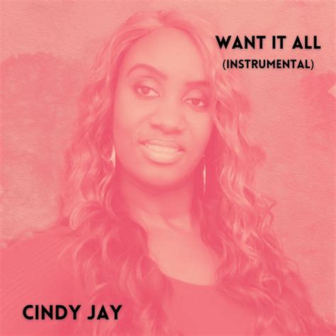 Want It All Instrumental Remix Song And Lyrics By Cindy Jay Spotify