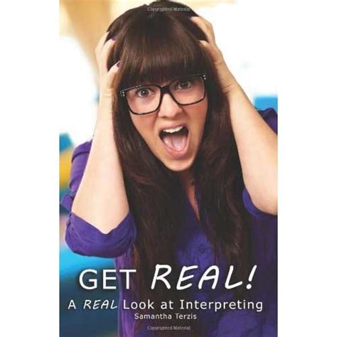 Get Real A Real Look At Interpreting Samantha Terzis