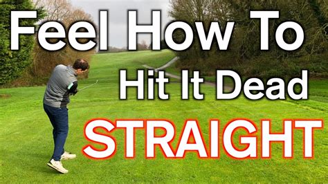 Feel How To Hit Your Driver And Irons Straight The Effortless Way To