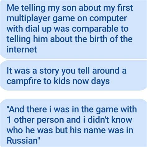 Me Telling My Son About My First Multiplayer Game On Computer Meme